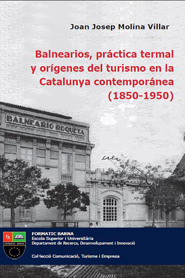 Balnearios, práctica termal y orígenes del turismo en la Catalunya contemporánea (1850- 1950) | Escuela Universitaria Formatic Barcelona