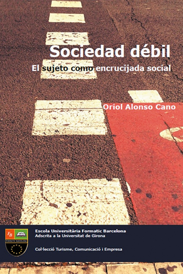 Sociedad débil: el sujeto como encrucijada social Sociedad débil: el sujeto como encrucijada social | Escola Universitària Formatic Barcelona