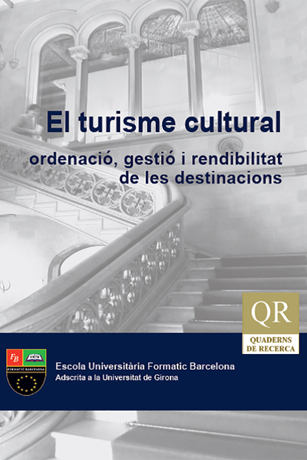 Quadern de Recerca Actes Universitat d’Estiu El Turisme Cultural. Ordenació, gestió i rendibilitat de les destinacions | Escuela Universitaria Formatic Barcelona