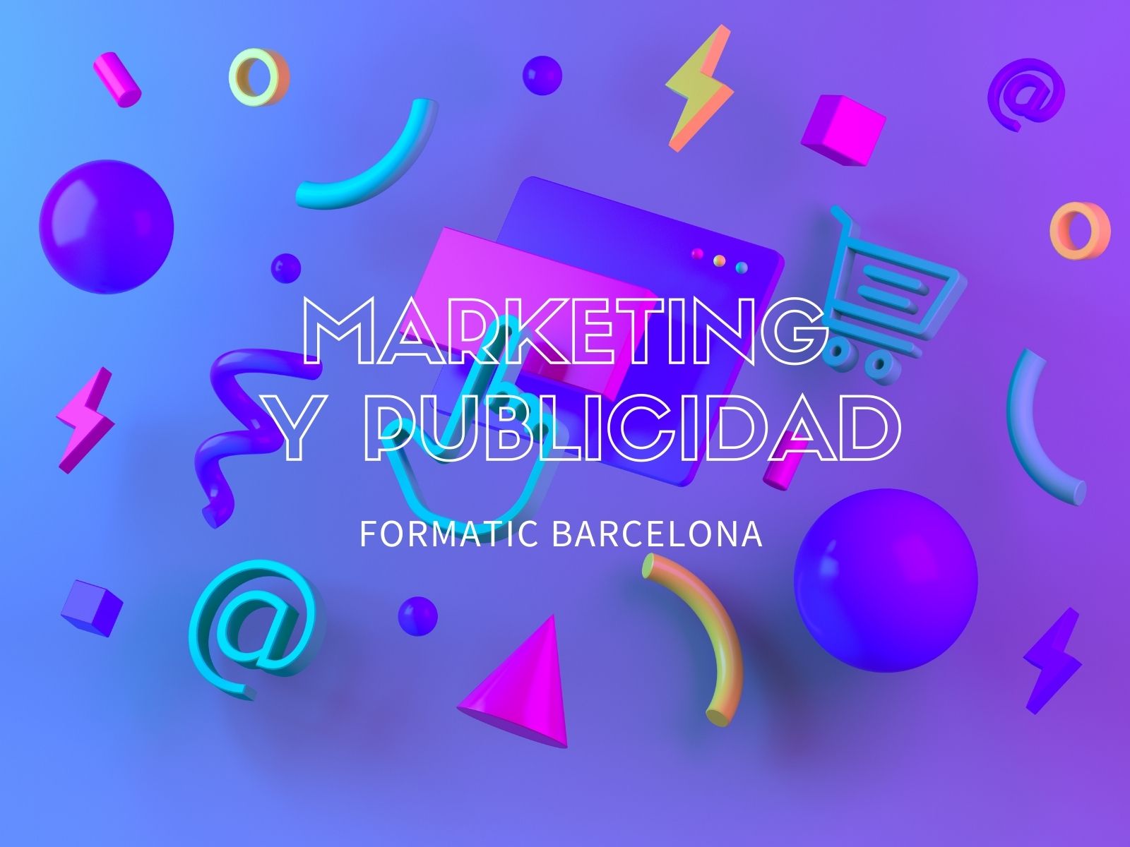 Màrqueting i publicitat una professió del segle XXI | Escola Universitària Formatic Barcelona