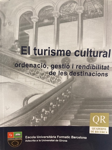 El turisme cultural, ordenació, gestió i rendibilitat de les destinacions